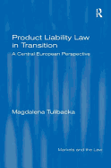 Product Liability Law in Transition: A Central European Perspective