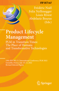 Product Lifecycle Management. PLM in Transition Times: The Place of Humans and Transformative Technologies: 19th IFIP WG 5.1 International Conference, PLM 2022, Grenoble, France, July 10-13, 2022, Revised Selected Papers