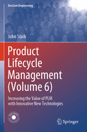 Product Lifecycle Management (Volume 6): Increasing the Value of PLM with Innovative New Technologies