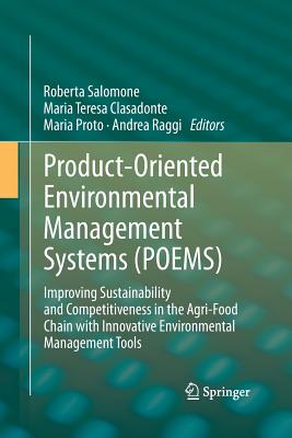 Product-Oriented Environmental Management Systems (Poems): Improving Sustainability and Competitiveness in the Agri-Food Chain with Innovative Environmental Management Tools - Salomone, Roberta (Editor), and Clasadonte, Maria Teresa (Editor), and Proto, Maria (Editor)