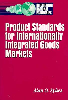 Product Standards for Internationally Integrated Goods Markets - Sykes, Alan O