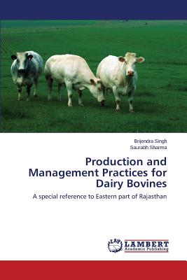 Production and Management Practices for Dairy Bovines - Singh Brijendra, and Sharma Saurabh