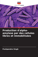 Production d'alpha-amylase par des cellules libres et immobilises