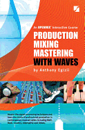 Production Mixing Mastering with Waves: An OpenMix Interactive Course