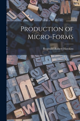 Production of Micro-forms - Hawkins, Reginald Robert 1902-