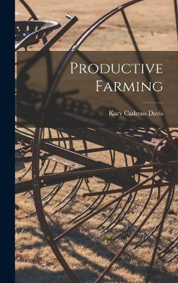 Productive Farming - Davis, Kary Cadmus