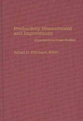 Productivity Measurement and Improvement: Organizational Case Studies - Pritchard, Robert