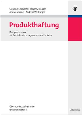 Produkthaftung: Kompaktwissen Fur Betriebswirte, Ingenieure Und Juristen - Eisenberg, Claudius, and Gildeggen, Rainer, and Reuter, Andreas