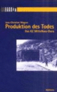 Produktion Des Todes: Das Kz Mittelbau-Dora