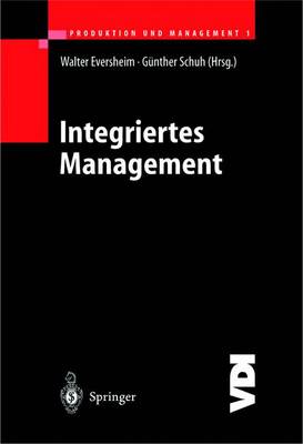 Produktion Und Management 1: Integriertes Management - Eversheim, Walter (Editor), and Schuh, Gunther (Editor)