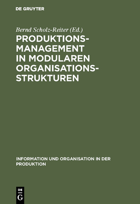 Produktionsmanagement in Modularen Organisationsstrukturen - Scholz-Reiter, Bernd (Editor)