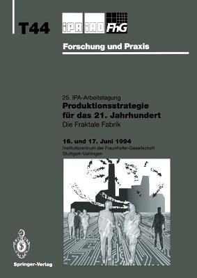 Produktionsstrategie Fr Das 21. Jahrhundert: Die Fraktale Fabrik - Warnecke, H -J (Editor), and Bullinger, H -J (Editor)