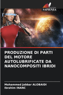 Produzione Di Parti del Motore Autolubrificate Da Nanocompositi Ibridi