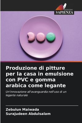 Produzione di pitture per la casa in emulsione con PVC e gomma arabica come legante - Maiwada, Zebulun, and Abdulsalam, Surajudeen