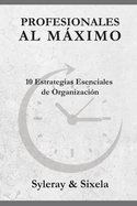 Profesionales al Mximo: 10 Estrategias Esenciales de Organizacin