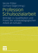 Profession Schulsozialarbeit: Beitrge Zu Qualifikation Und PRAXIS Der Sozialpdagogischen Arbeit an Schulen