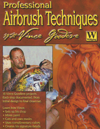 Professional Airbrush Techniques: With Vince Goodeve