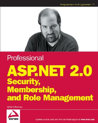 Professional ASP.Net 2.0 Security, Membership, and Role Management - Schackow, Stefan