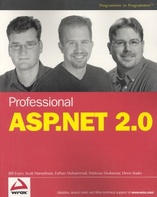 Professional ASP.Net 2.0 - Evjen, Bill, and Hanselman, Scott, and Muhammad, Farhan