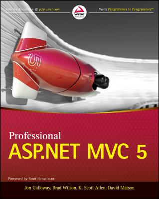 Professional ASP.NET MVC 5 - Galloway, Jon, and Wilson, Brad, and Allen, K Scott