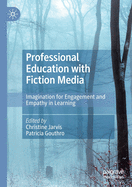 Professional Education with Fiction Media: Imagination for Engagement and Empathy in Learning