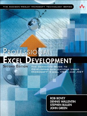 Professional Excel Development: The Definitive Guide to Developing Applications Using Microsoft Excel, Vba, and .Net - Bovey, Rob, and Wallentin, Dennis, and Bullen, Stephen