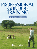 Professional Gundog Training: The Trade Secrets