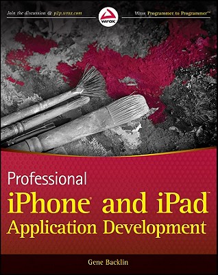 Professional iPhone and iPad Application Development - Backlin, Gene