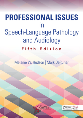 Professional Issues in Speech-Language Pathology and Audiology - Hudson, Melanie W. (Editor), and DeRuiter, Mark (Editor)