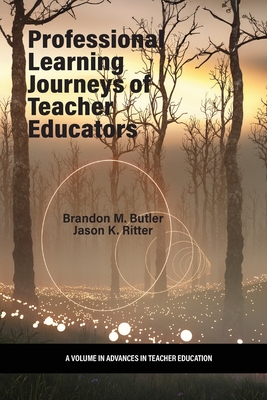 Professional Learning Journeys of Teacher Educators - Butler, Brandon M (Editor), and Ritter, Jason K (Editor)