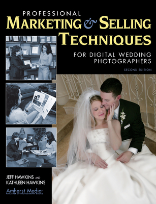 Professional Marketing & Selling Techniques for Digital Wedding Photographers - Hawkins, Jeff, and Hawkins, Kathleen