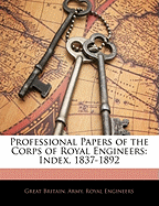 Professional Papers of the Corps of Royal Engineers: Index, 1837-1892