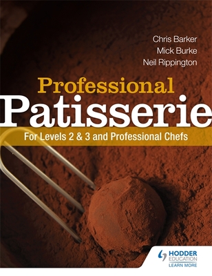Professional Patisserie: For Levels 2, 3 and Professional Chefs - Rippington, Neil, and Burke, Mick, and Barker, Chris