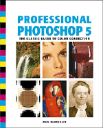Professional Photoshop 5.0: The Classic Guide to Color Correction