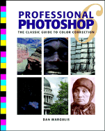 Professional Photoshop 6: The Classic Guide to Color Correction - Margulis, Dan