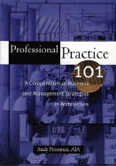 Professional Practice 101: A Compendium of Business and Management Strategies in Architecture - Pressman, Andrew