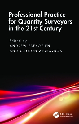 Professional Practice for Quantity Surveyors in the 21st Century - Ebekozien, Andrew, and Aigbavboa, Clinton