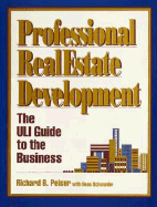 Professional Real Estate Development: The Uli Guide to the Business - Peiser, Richard B, and Schwanke, Dean, and Schwenke, Dean