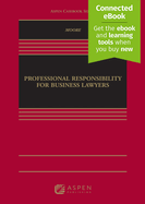 Professional Responsibility for Business Lawyers: [Connected Ebook]