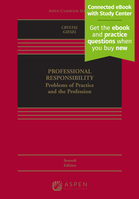 Professional Responsibility: Problems of Practice and the Profession [Connected eBook with Study Center] - Crystal, Nathan M, and Giesel, Grace M