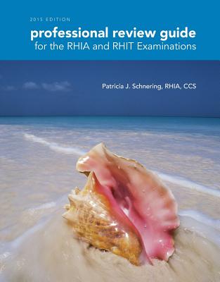 Professional Review Guide for the Rhia and Rhit Examinations, 2015 Edition (Book Only) - Schnering, Patricia