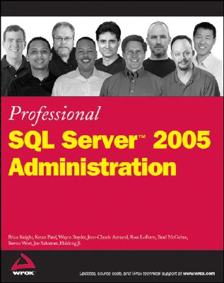 Professional SQL Server 2005 Administration - Knight, Brian, and Patel, Ketan, and Snyder, Wayne