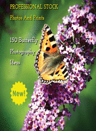 Professional Stock Photos and Prints - 150 Butterfly Photography Ideas - Full Color HD: Butterfly Pictures And Premium High Resolution Images - Premium Photo Book - Rigid Cover Version - English Language Edition