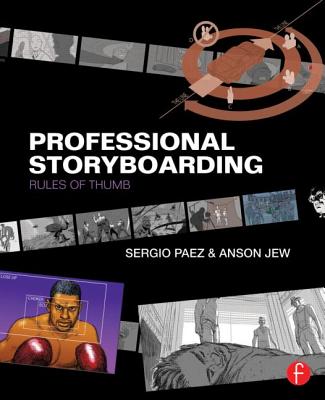 Professional Storyboarding: Rules of Thumb - Jew, Anson