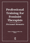 Professional Training for Feminist Therapists: Personal Memoirs
