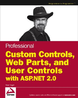 Professional Web Parts and Custom Controls with ASP.Net 2.0 - Vogel, Peter