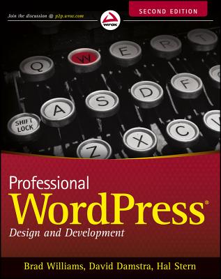 Professional Wordpress: Design and Development - Williams, Brad, and Damstra, David, and Stern, Hal