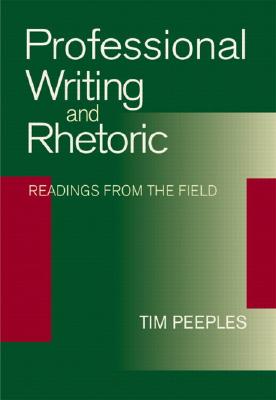 Professional Writing and Rhetoric: Readings from the Field - Peeples, Tim