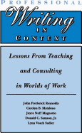 Professional Writing in Context: Lessons From Teaching and Consulting in Worlds of Work