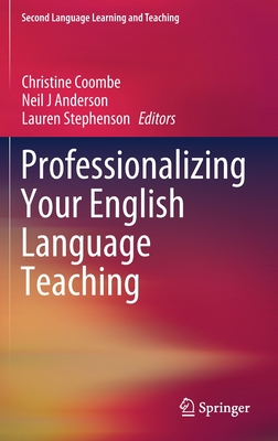 Professionalizing Your English Language Teaching - Coombe, Christine (Editor), and Anderson, Neil J (Editor), and Stephenson, Lauren (Editor)